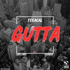 GUTTA (feat. Lady Lines & ZRiddler) - Single by TeXaCaL album reviews, ratings, credits