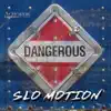 Dangerous (feat. UNCODED, SLOMOTION, EH LADIE & MARSONETTE WILLIAMS) - Single album lyrics, reviews, download