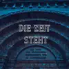 Die Zeit steht (Pastiche/Remix/Mashup) - Single album lyrics, reviews, download