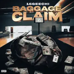 Baggage Claim - Single by 16GEECHI album reviews, ratings, credits