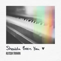 Shoulda Been You - Single by Alyssa Trahan album reviews, ratings, credits