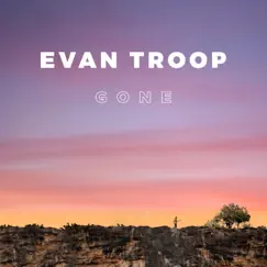 Gone - Single by Evan Troop album reviews, ratings, credits