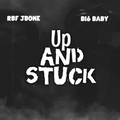 Up and Stuck (feat. Bi6 Baby) - Single by RBF JBone album reviews, ratings, credits