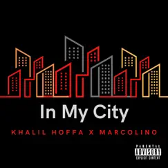 In My City (feat. Khalil Hoffa) - Single by Marcolino album reviews, ratings, credits