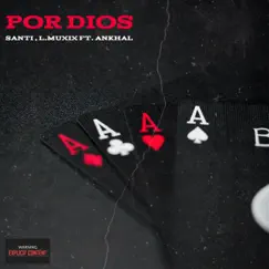 Por Dios (feat. Ankhal) - Single by Santi & L.MUXIX album reviews, ratings, credits