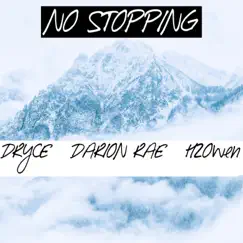 No Stopping (feat. Darion Rae & H2Owen) - Single by Dryce album reviews, ratings, credits