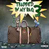 Trapped In My Bag 3 album lyrics, reviews, download
