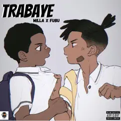 Trabaye (feat. Fubu) - Single by MILLA album reviews, ratings, credits