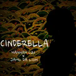 Cinderella (feat. Jamu Da Lion) - Single by Hannah Uzi album reviews, ratings, credits