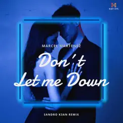 Don't let me Down (Sandro K3an Remix) - Single by Marcel Martenez album reviews, ratings, credits