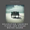 Relaxation through Piano and Ocean Waves Sound album lyrics, reviews, download