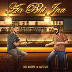 Aa bhi jaa (feat. Augus) - Single by MC 1 Side album reviews, ratings, credits