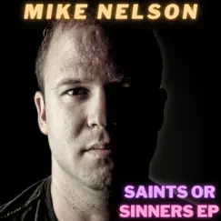 Saints or Sinners EP by Mike Nelson album reviews, ratings, credits