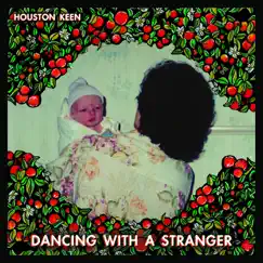 Dancing With a Stranger - Single by Houston Keen album reviews, ratings, credits
