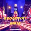 BROADWAY GIRLS (Slowed Remix) [Slowed Remix] - Single album lyrics, reviews, download