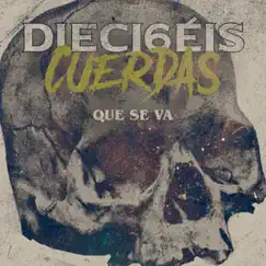 Que Se Va (feat. Porco Bravo, Ignotus & Habeas Corpus) - Single by 16 Cuerdas album reviews, ratings, credits