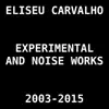 Experimental and Noise Works 2003-2015 album lyrics, reviews, download