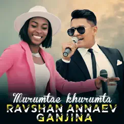 Murumtae khurumta (feat. Ganjina) Song Lyrics