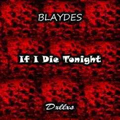 If I Die Tonight (feat. D4LL45) - Single by Blaydes album reviews, ratings, credits