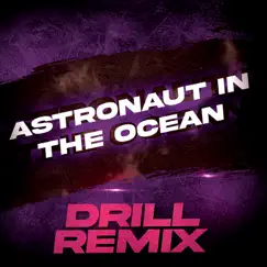 Astronaut in the Ocean (Drill Remix) - Single by Drill Remix Guys album reviews, ratings, credits