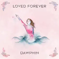Loved Forever - Single by Dawphin album reviews, ratings, credits