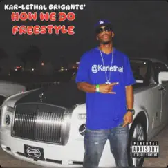 How We Do Freestlye (feat. Dj Irie) - Single by Kar-Lethal Brigante' album reviews, ratings, credits