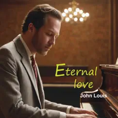 Eternal love - Single by John Louis album reviews, ratings, credits