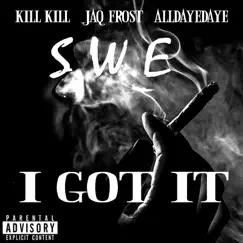 I Got It (feat. All Daye Daye & Jaq Frost) - Single by Kill Kill album reviews, ratings, credits