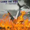 Land On You (feat. EssVeeSV) - Single album lyrics, reviews, download