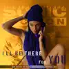 I'll Be There for You - Single album lyrics, reviews, download