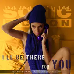 I'll Be There for You - Single by Sonic Fiction album reviews, ratings, credits