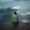 Lonely But Its Lofi - Single album lyrics, reviews, download