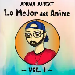 Lo Mejor Del Anime - Single by Adrian Albert album reviews, ratings, credits