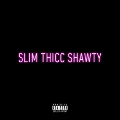Slim Thicc Shawty Song Lyrics
