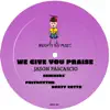 We Give You Praise - EP album lyrics, reviews, download