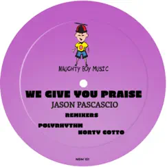 We Give You Praise - EP by Jason Pascascio album reviews, ratings, credits