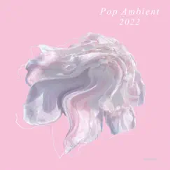 Pop Ambient 2022 by Various Artists album reviews, ratings, credits
