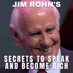 Jim Rohn's Secrets to Speak and Become Rich by Jim Rohn & Roy Smoothe album reviews, ratings, credits