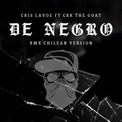 De negro (feat. CRIS LAVOE) [Chilean Version] - Single by A.K.A CRK album reviews, ratings, credits