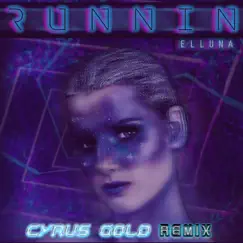 Runnin (Cyrus Gold Remix) Song Lyrics