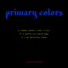 Primary Colors - Single album lyrics, reviews, download