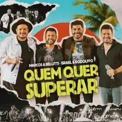 Quem Quer Superar (Ao Vivo) - Single by Marcos & Belutti & Israel & Rodolffo album reviews, ratings, credits