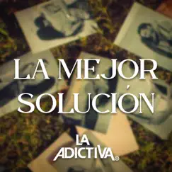 La Mejor Solución - Single by La Adictiva album reviews, ratings, credits
