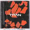 Titan (feat. Khail) - Single album lyrics, reviews, download