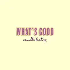 What's Good - Single by Camille Beatriz album reviews, ratings, credits