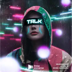 Talk - Single by Murdbrain, Level 8 & Shea Michael album reviews, ratings, credits