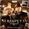 Si Respetan, Respeto - Single album lyrics, reviews, download