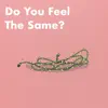Do You Feel the Same? - Single album lyrics, reviews, download