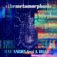 #Themetamorphosis (feat. J Hoard) - Single by Ray Angry album reviews, ratings, credits