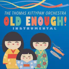 Old Enough! (Instrumental) - Single by The Thomas Kittypaw Orchestra album reviews, ratings, credits